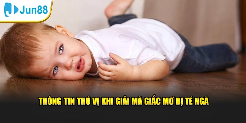 Giải Mã Giấc Mơ Bị Té Ngã - 5 Giấc Mơ Té Mà Bạn Thường Gặp 2 Thông tin thú vị khi giải mã giấc mơ bị té ngã